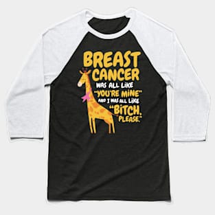 Breast Cancer Bitch Please Quote Giraffe Baseball T-Shirt